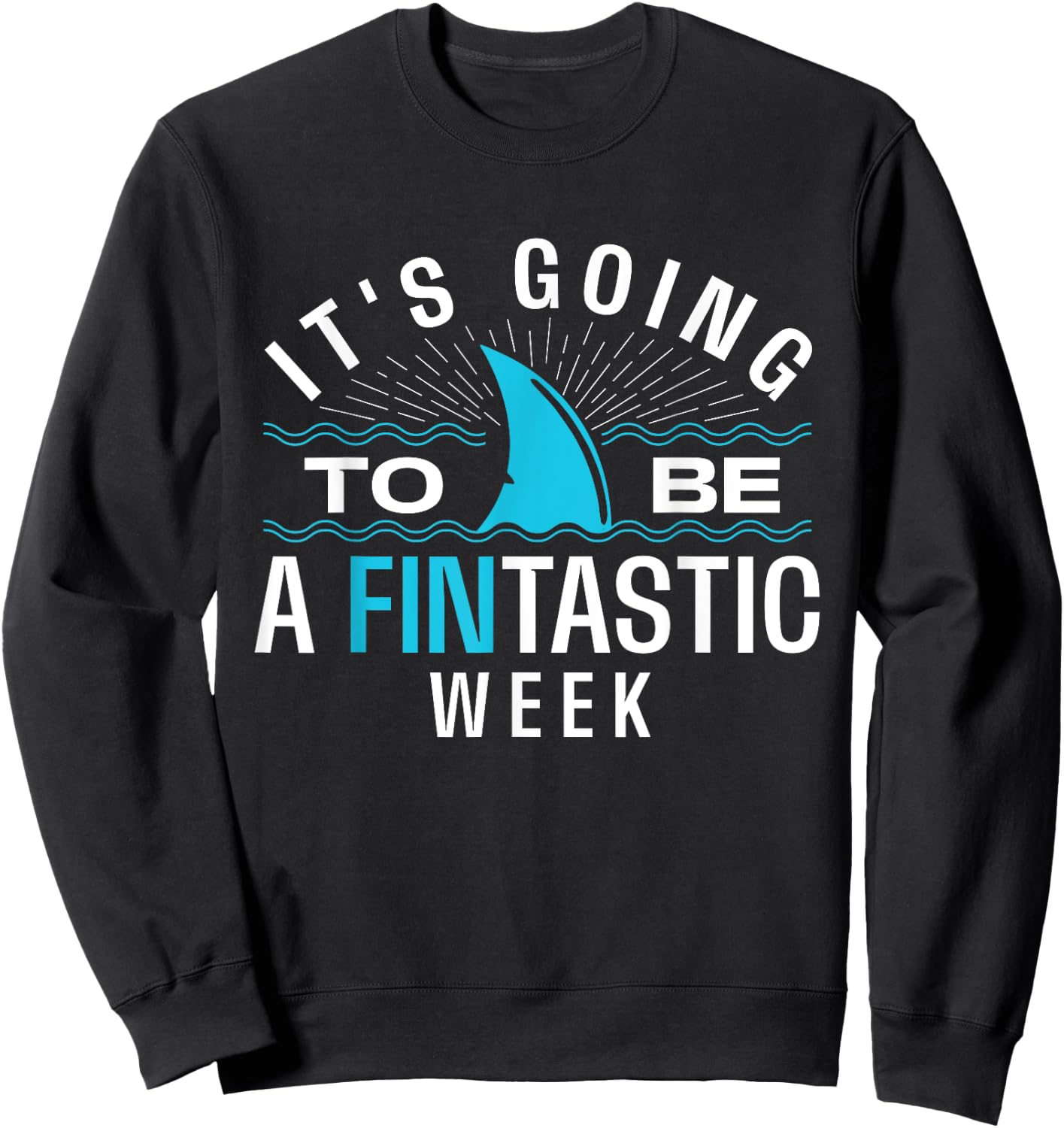 It's Going To Be A Fintastic Week - Shark Lover Marine Ocean Sweatshirt - Sweatshirt | Black