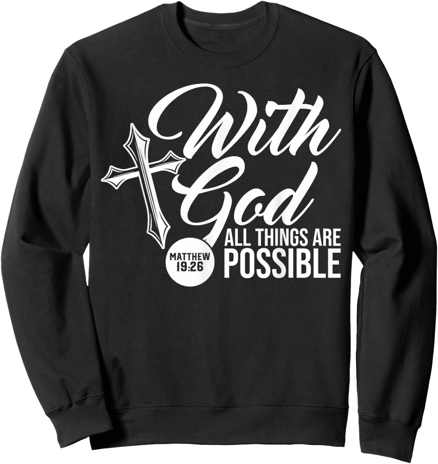 With God All Things Are Possible Matthew 19:26 Bible verse Sweatshirt - Sweatshirt | Black