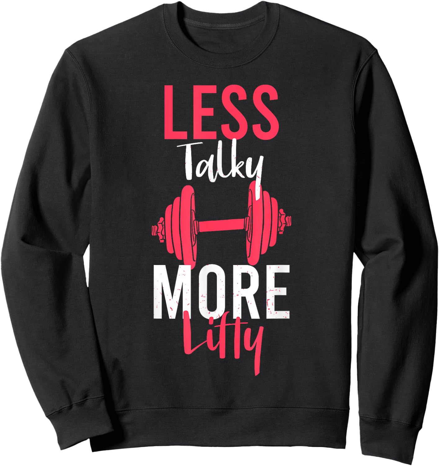 Less Talky More Lifty for Weightlifters Sweatshirt - Sweatshirt | Black