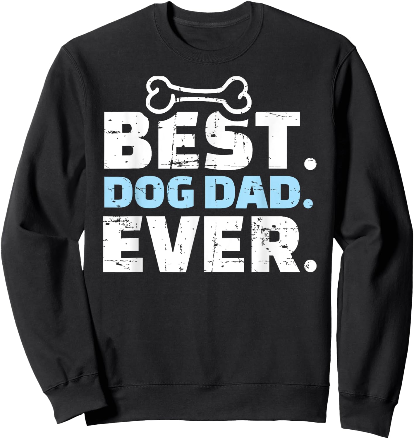 Best Dog Dad Ever Men Women Girls Kids Sweatshirt - Sweatshirt | Black