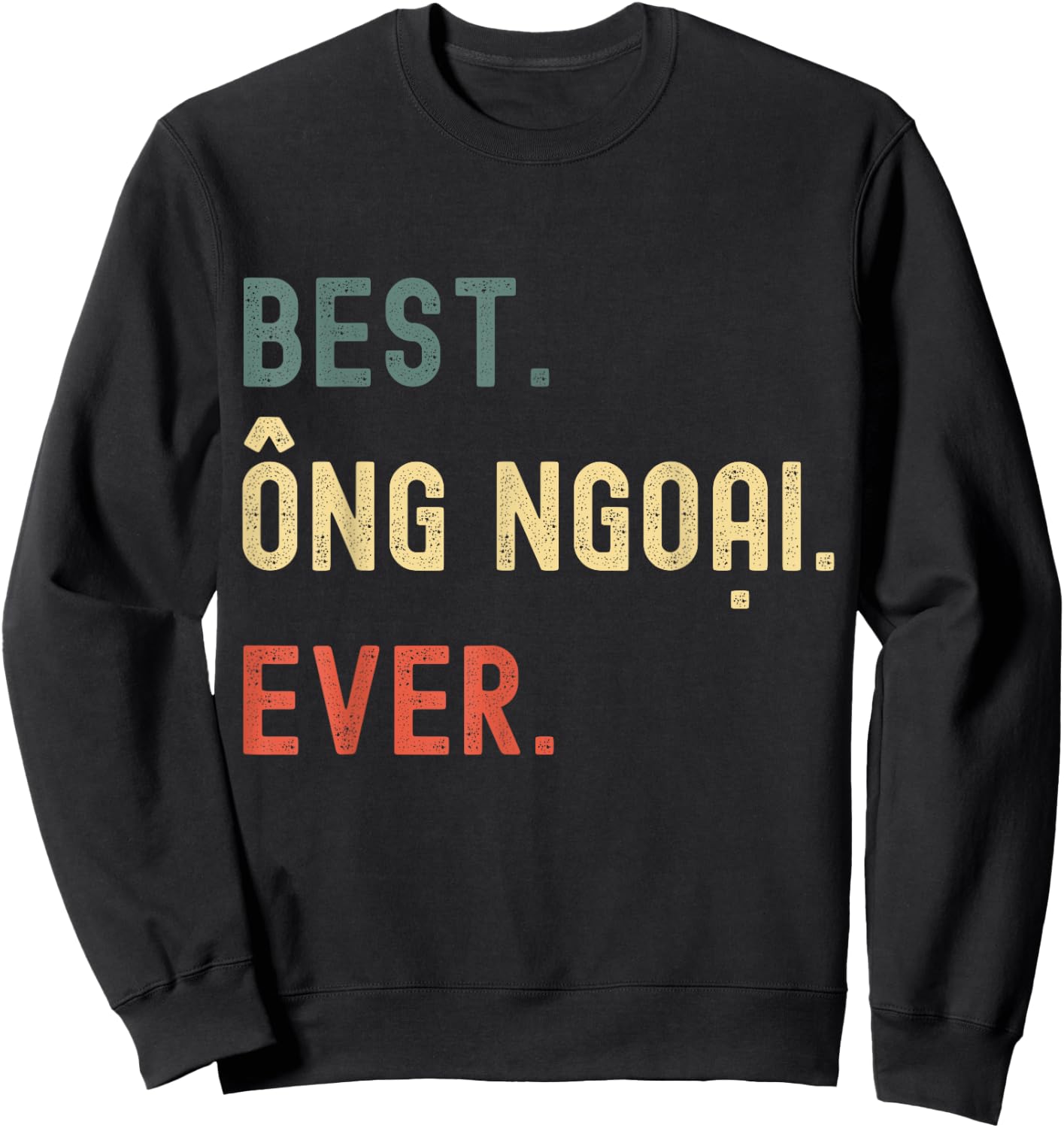 Vietnamese Grandpa Gifts Designs - Best Ong Ngoai Ever Sweatshirt - Sweatshirt | Black