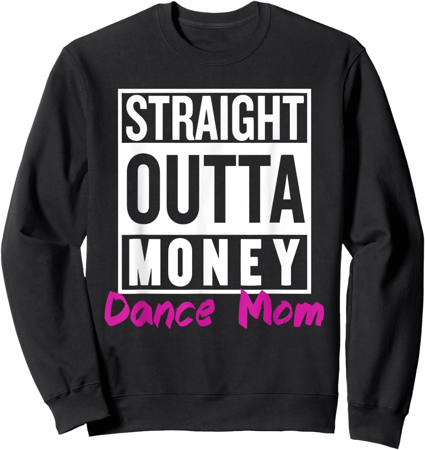 Straight Outta Money Dance Mom Life Vintage Mom Mother's Day Sweatshirt - Sweatshirt | Black
