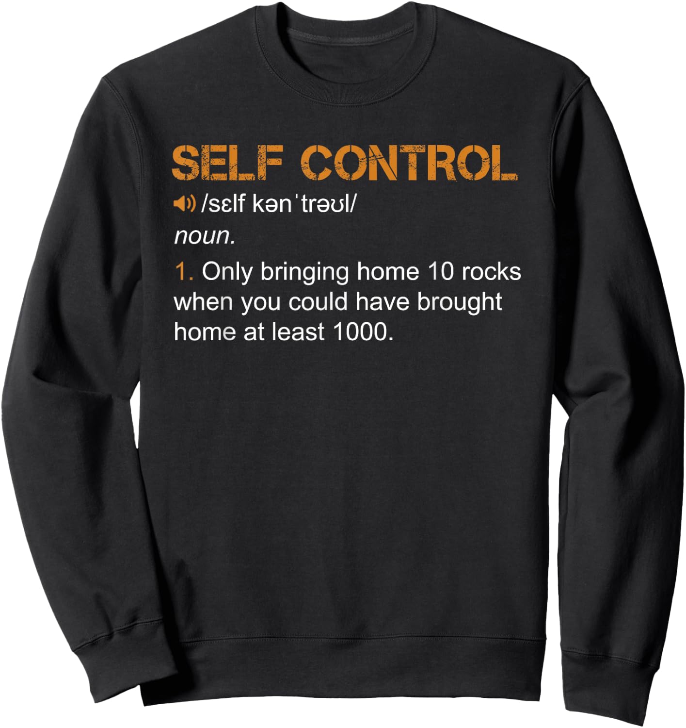 Self Control Funny Rockhounding Rock Collecting Geologist Sweatshirt - Sweatshirt | Black