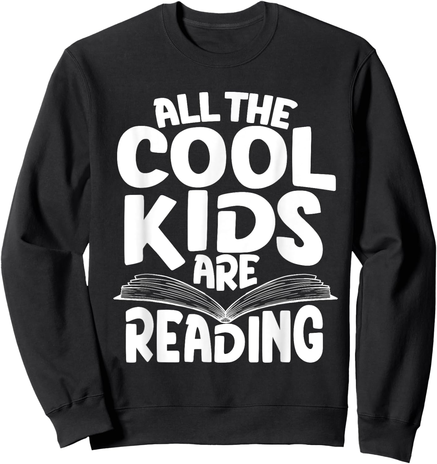 All The Cool Kids are Reading - Book Lover Bookworm Library Sweatshirt - Sweatshirt | Black