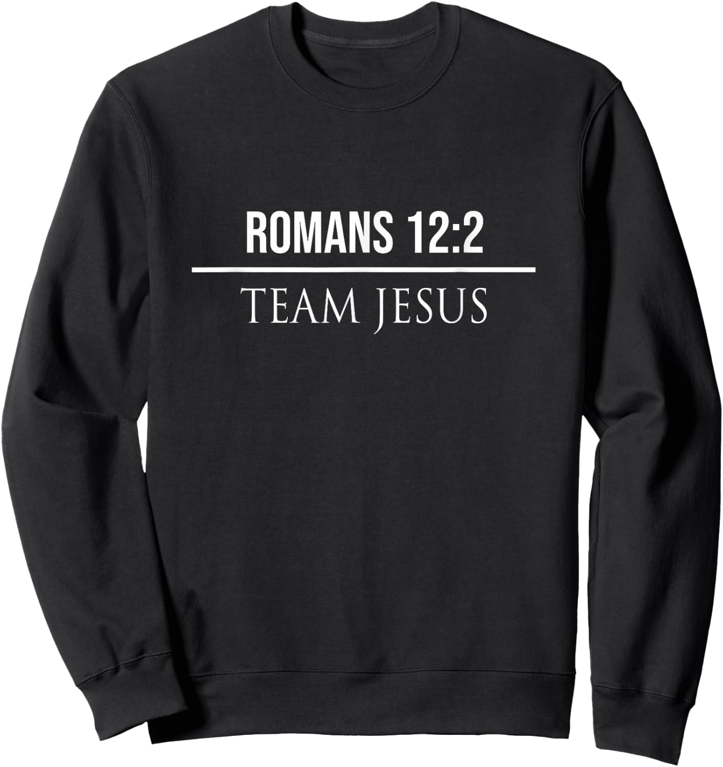 Romans 12:2 Christian Bible Verses Jesus Christ T Gifts Sweatshirt - Sweatshirt | Black