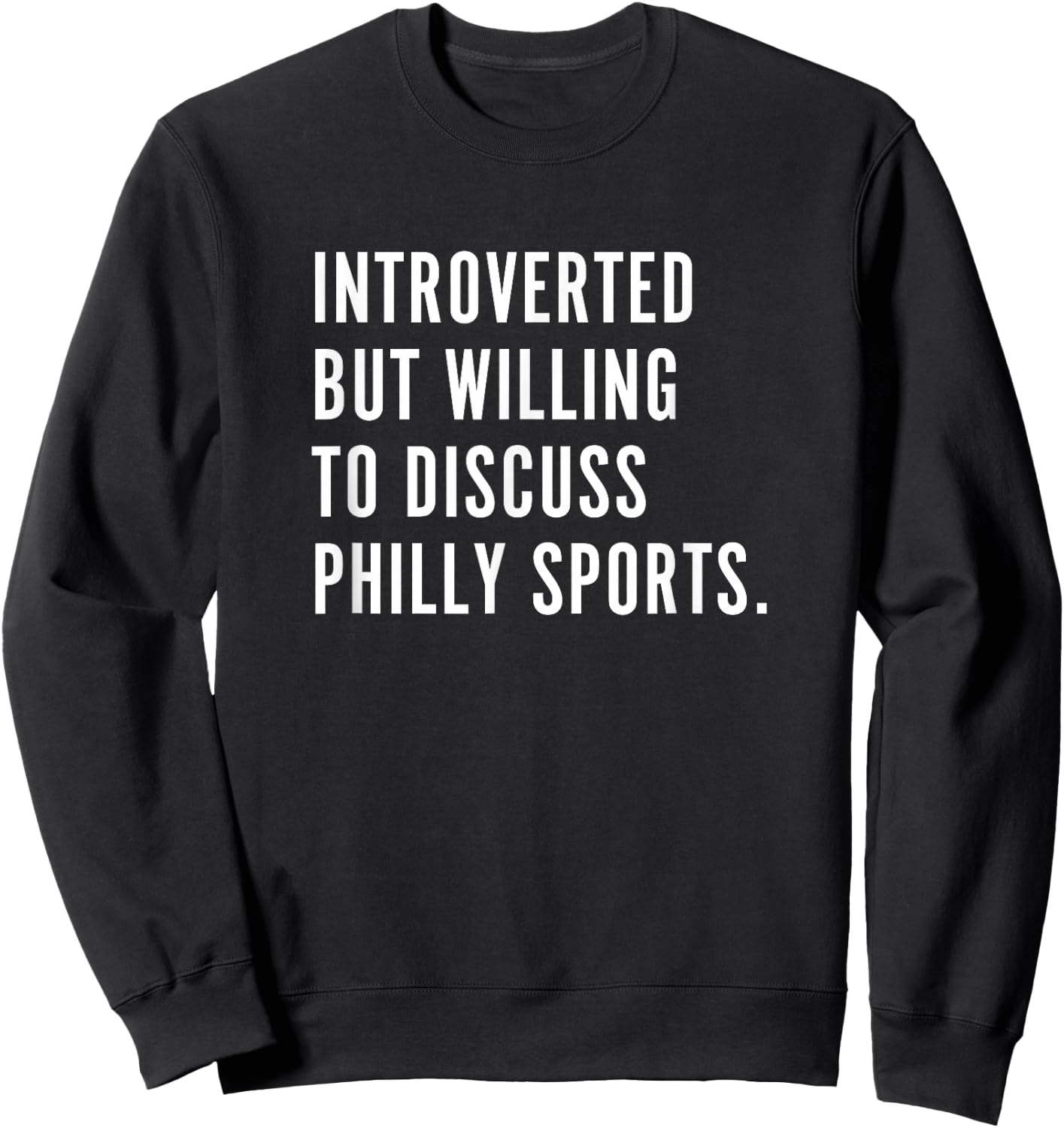 Introverted But Willing to Discuss Philly Sports Fan Gift Sweatshirt - Sweatshirt | Black