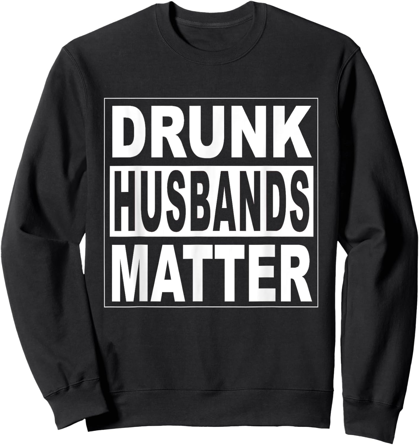 Funny Wife Husband Beer Groom Men Drunk Husbands Matter Sweatshirt - Sweatshirt | Black