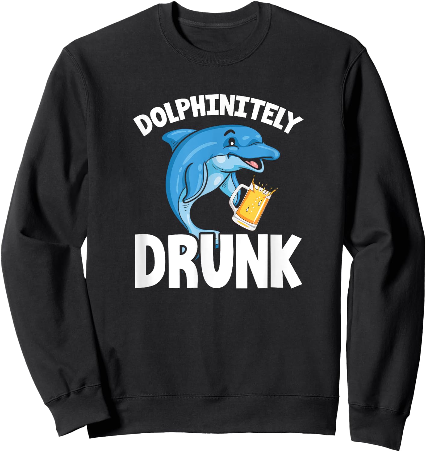 Dolphin Funny Dolphinitely Drunk Sweatshirt - Sweatshirt | Black