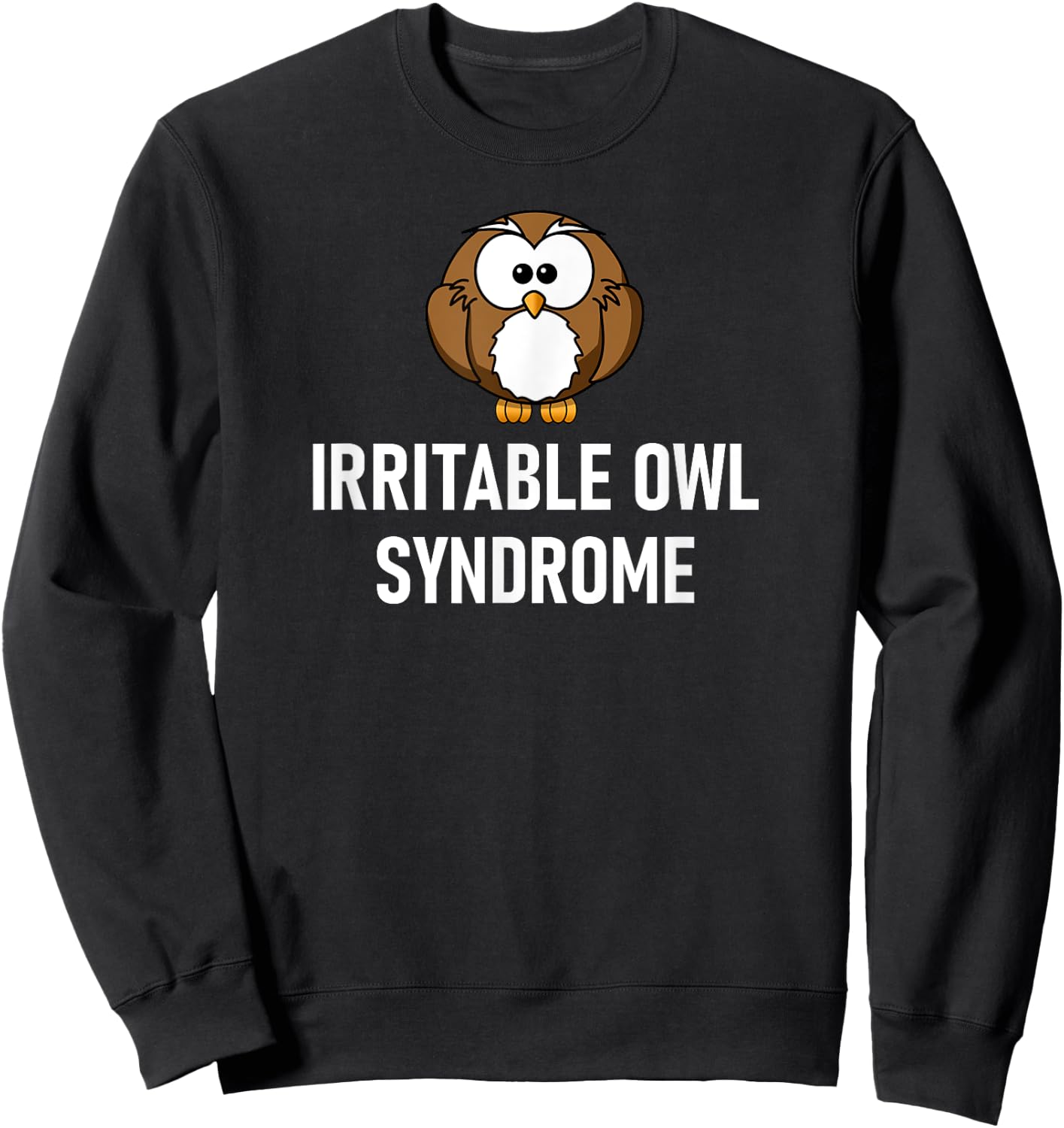Irritable Owl Syndrome, Funny Puns, Jokes, Sarcastic Sayings Sweatshirt - Sweatshirt | Black