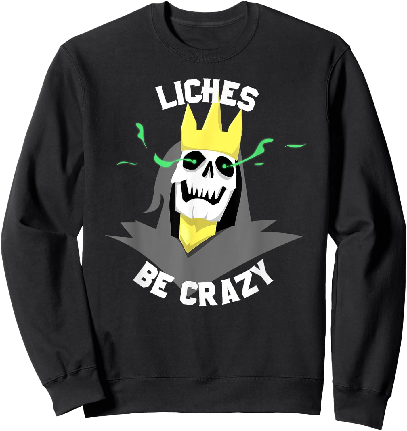 Liches Be Crazy Funny DM Role Playing Table Top Fantasy Sweatshirt - Sweatshirt | Black