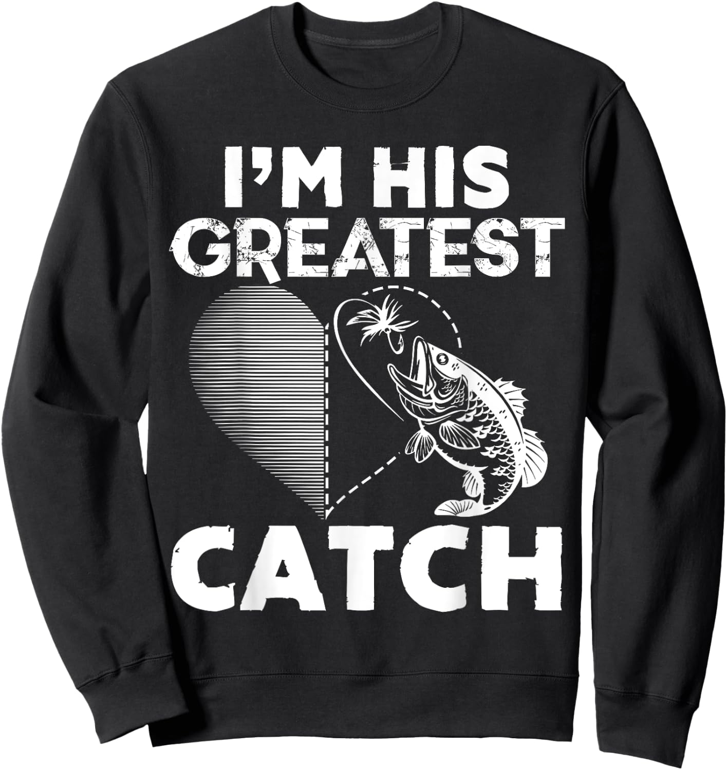I'm His Greatest Catch Fisherman Funny Fishing Couples Gift Sweatshirt - Sweatshirt | Black