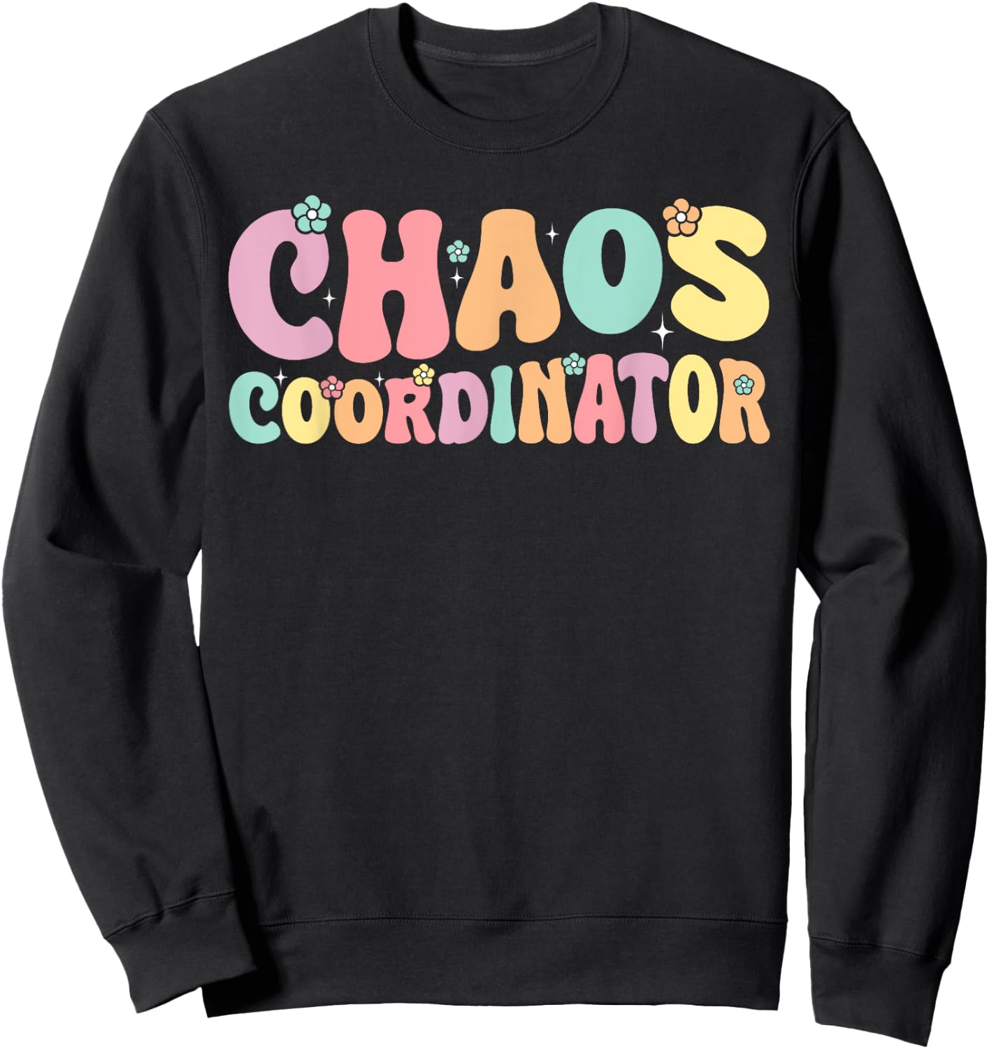 Chaos Coordinator Graphic Women Men Preschool Teacher Sweatshirt - Sweatshirt | Black