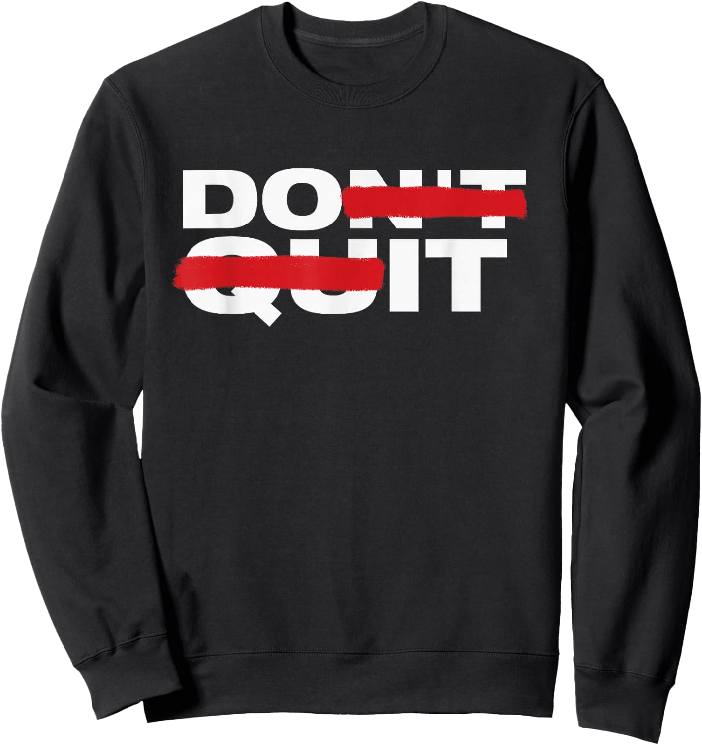 Don't Quit Do It Motivation Sweatshirt - Sweatshirt | Black