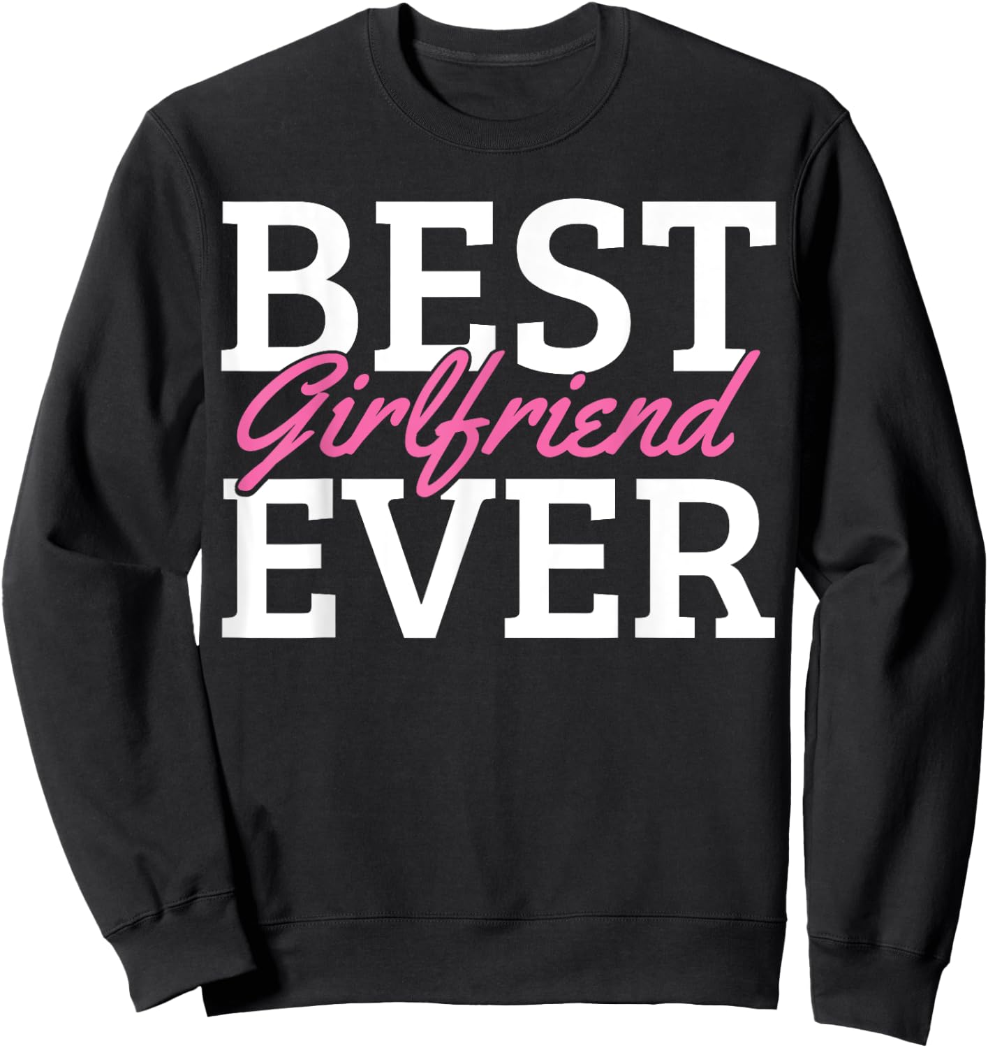 Best Girlfriend Ever Sweatshirt - Sweatshirt | Black