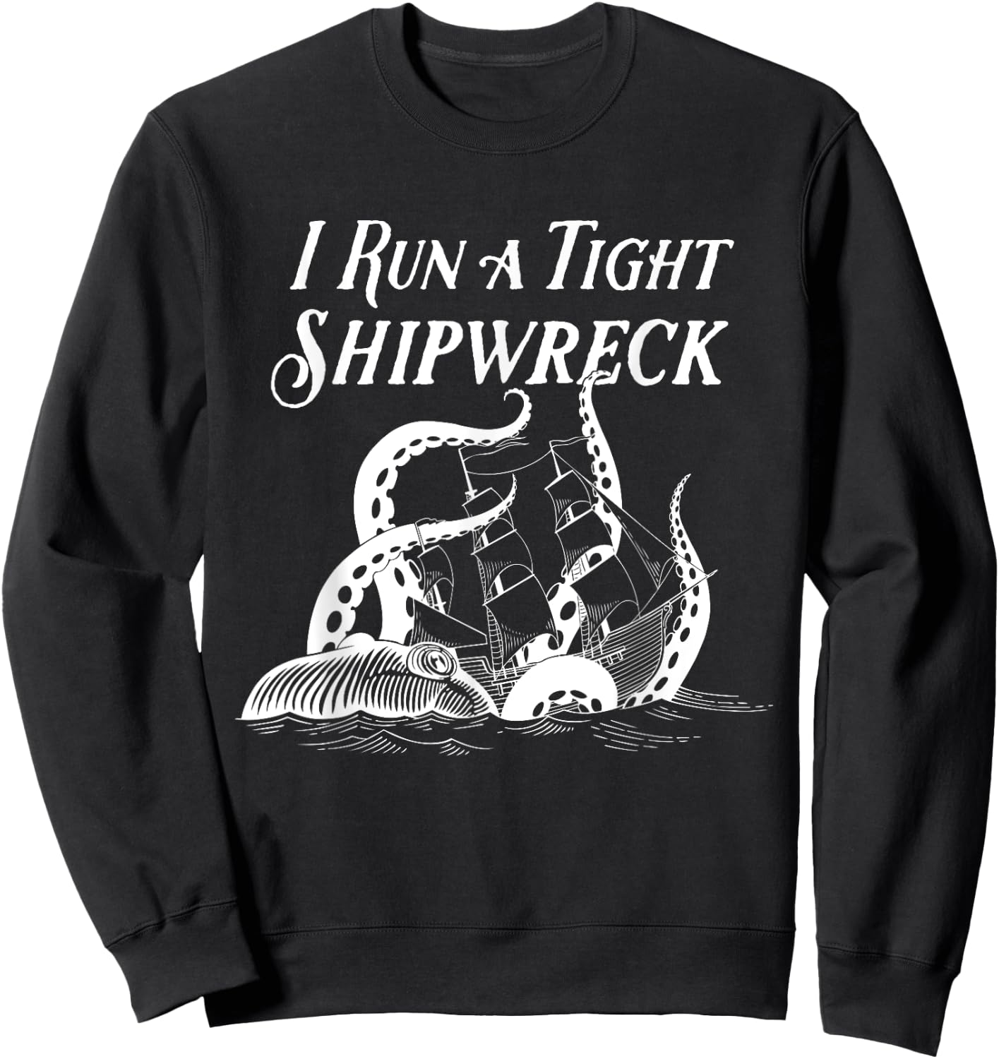 I Run a Tight Shipwreck Vintage Nautical Style Funny Sweatshirt - Sweatshirt | Black