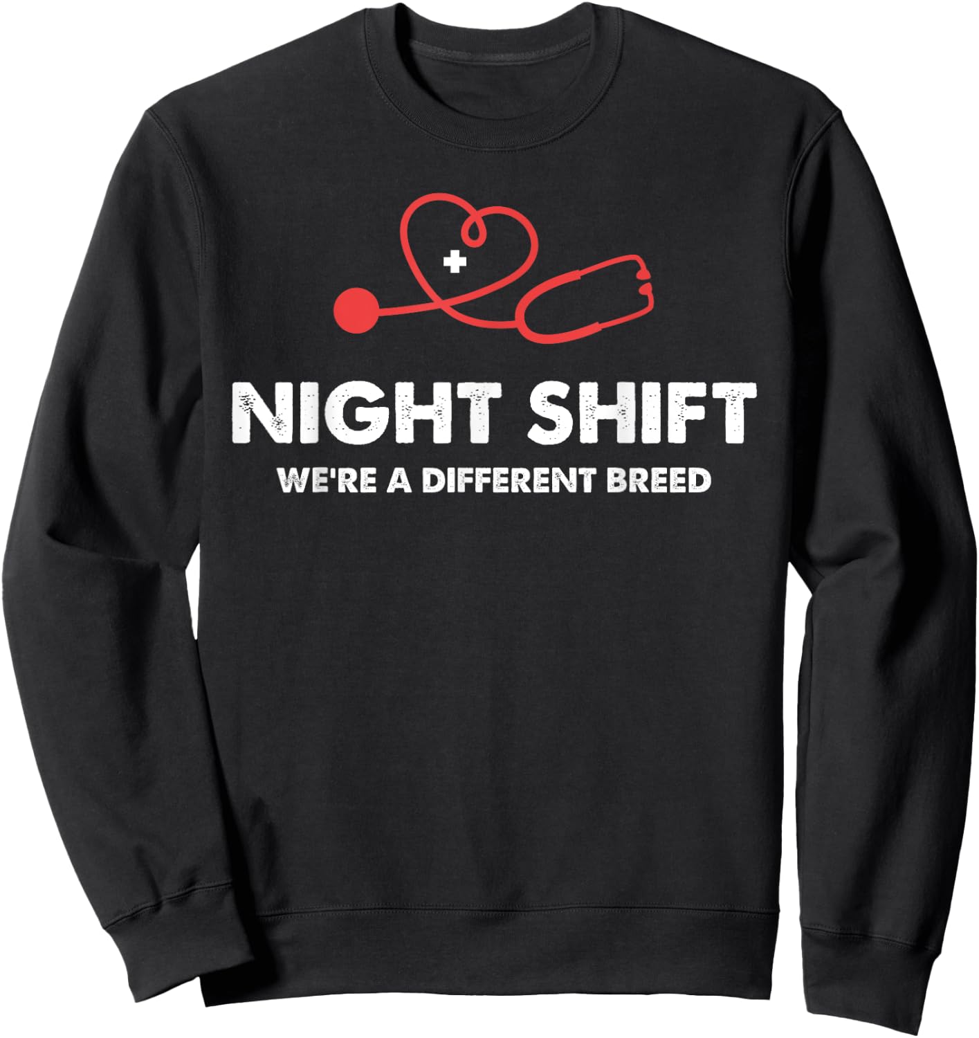 Funny Night Shift Nurse Humor We're A Different Breed Sweatshirt - Sweatshirt | Black