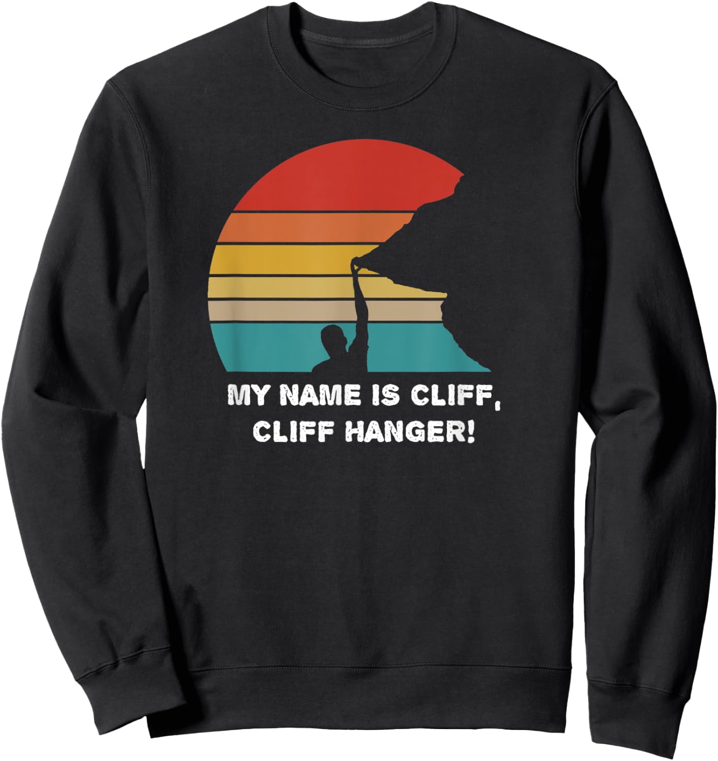 My Name is Cliff, Cliff Hanger - CLIFFHANGER - love climbing Sweatshirt - Sweatshirt | Black
