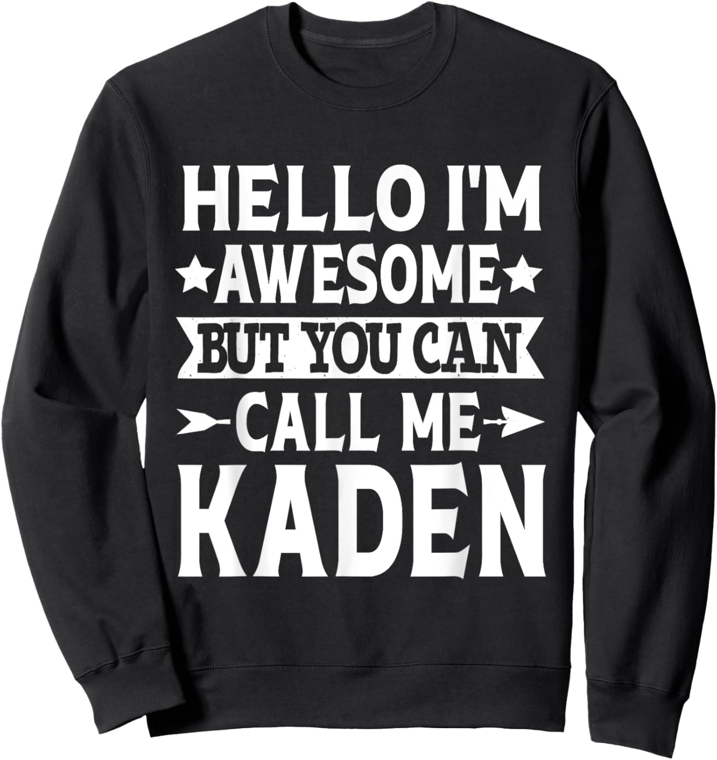 Kaden Funny First Name Hello I'm Awesome Call Me Kaden Sweatshirt - Sweatshirt | Black