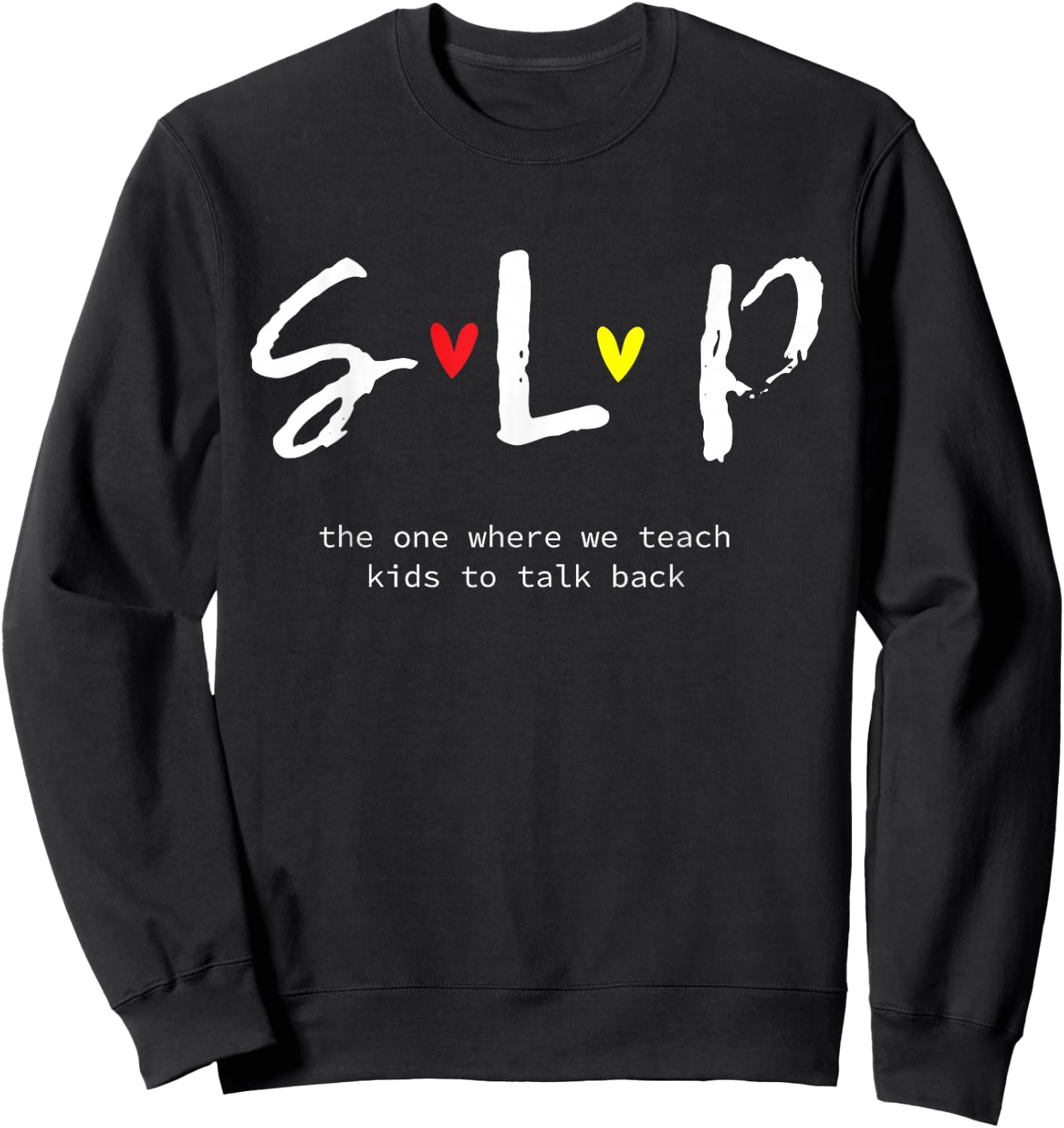 SLP Teacher Shirts Speech Language Pathologist Gift Sweatshirt - Sweatshirt | Black