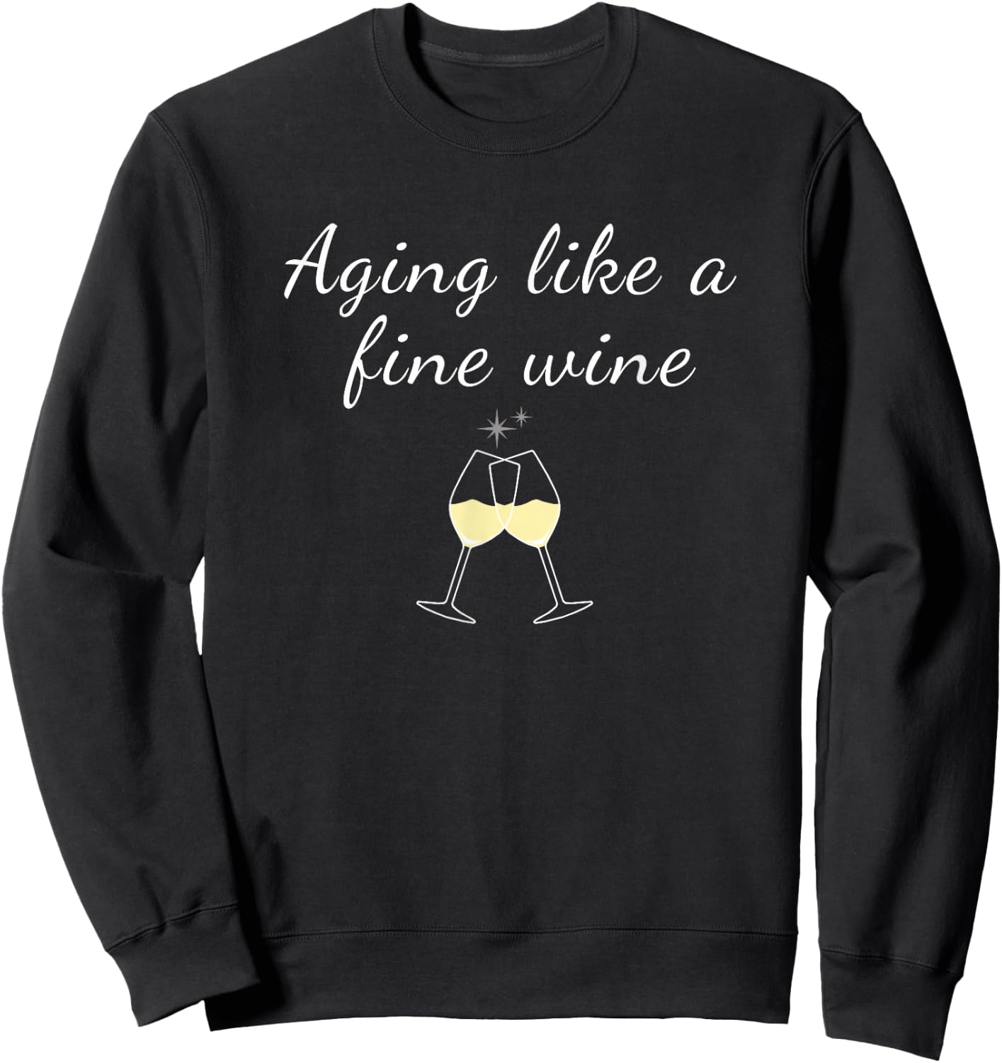 Aging like a Fine Wine Top Women & Men Great for Birthdays Sweatshirt - Sweatshirt | Black