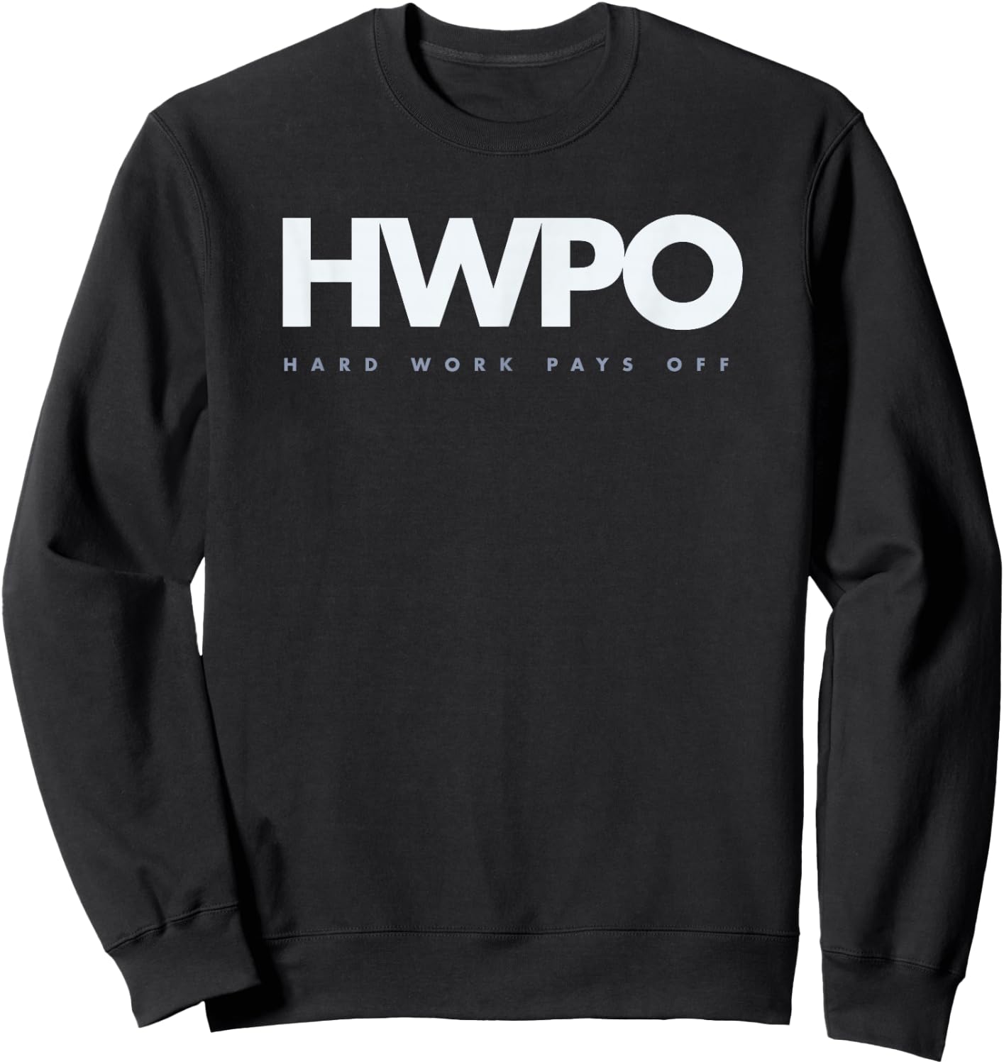 HWPO Hard Work Pays Off motivational new years resolution Sweatshirt - Sweatshirt | Black