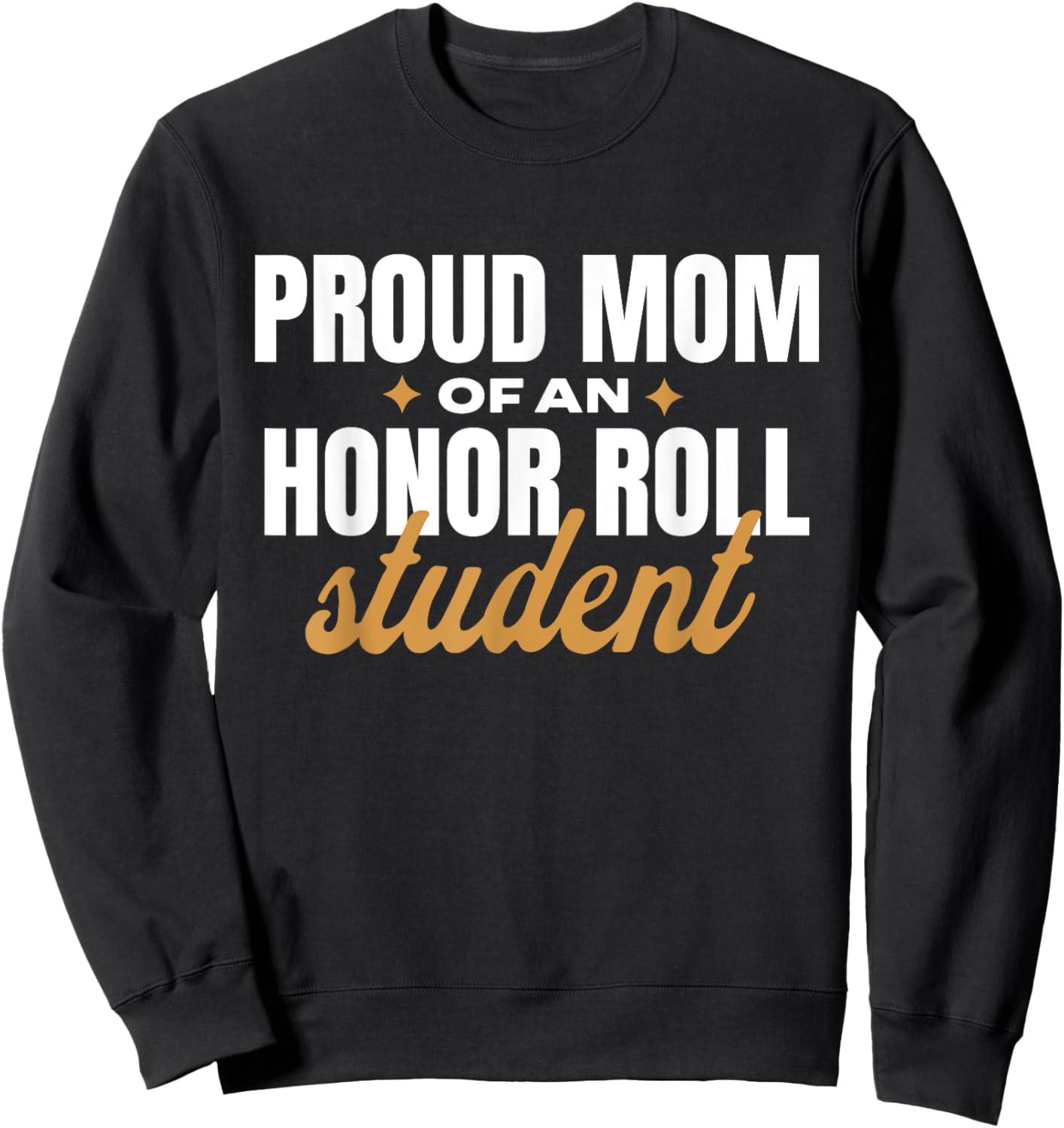 Proud Mom Of An Honor Roll Student Sweatshirt - Sweatshirt | Black