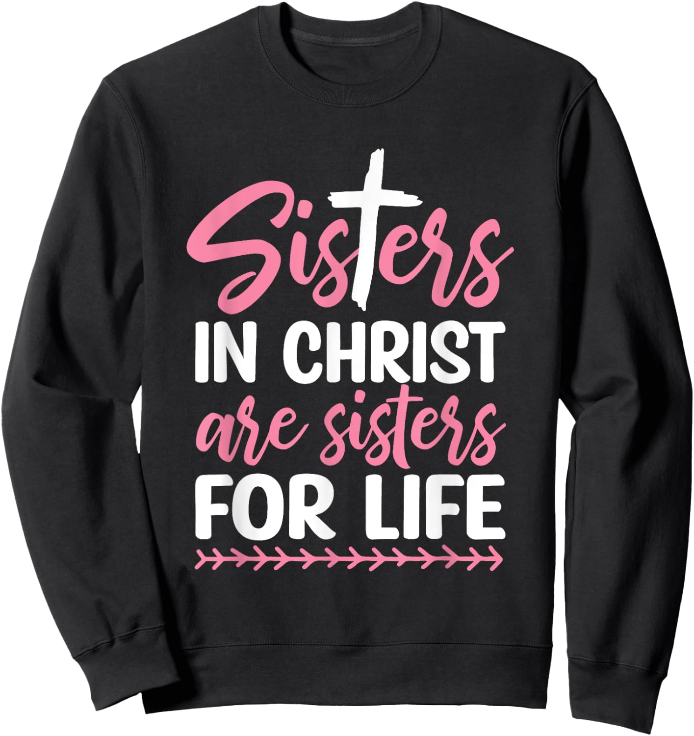 Sisters in Christ are Sisters for Life Sweatshirt - Sweatshirt | Black