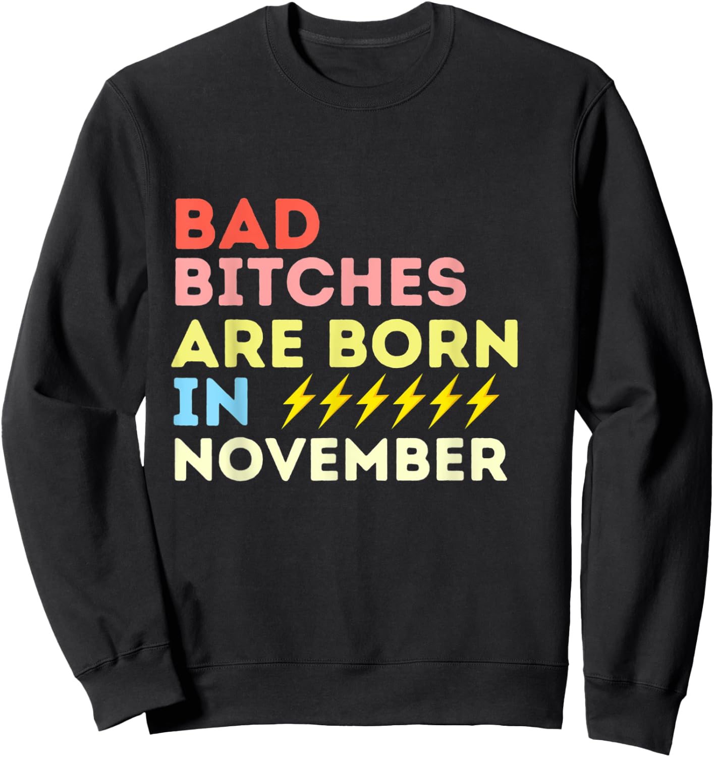 Bad Bitches Are Born In November Birthday Gift Sweatshirt - Sweatshirt | Black