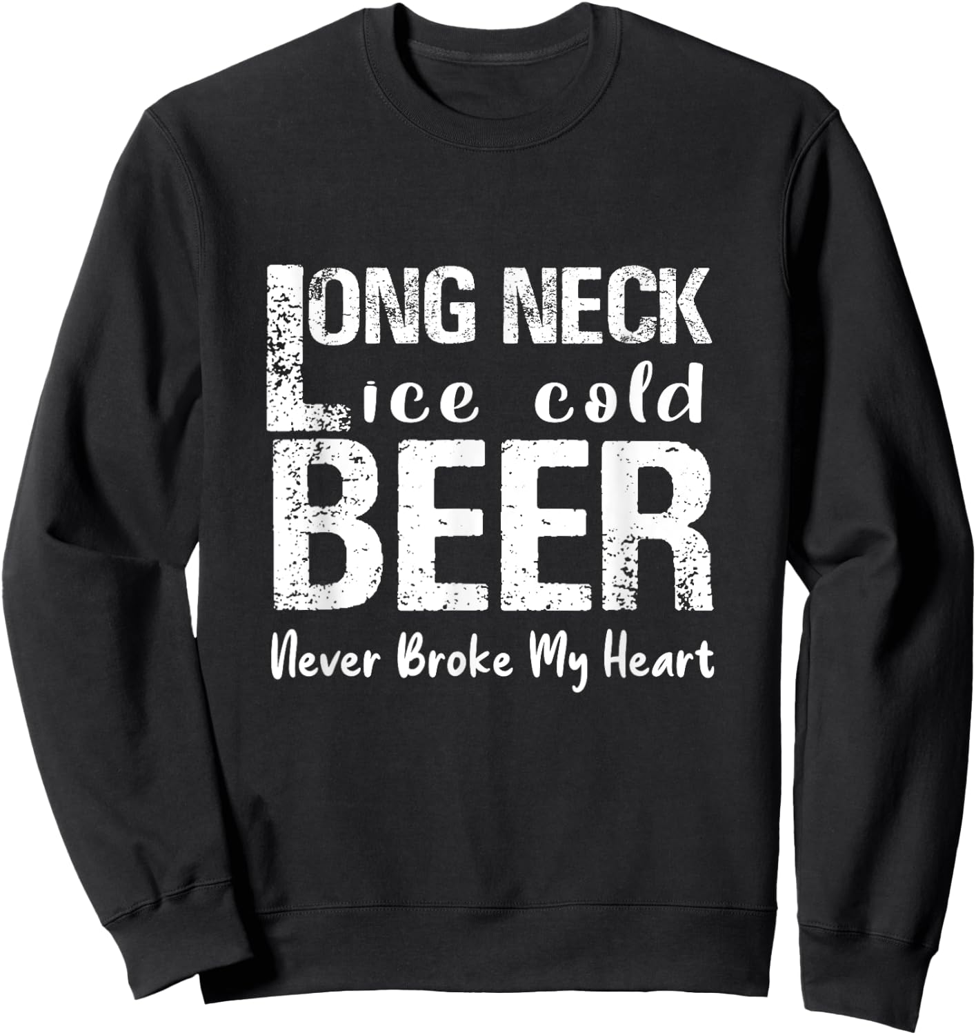 Ice cold beer with long neck has never been the heart broken Sweatshirt - Sweatshirt | Black