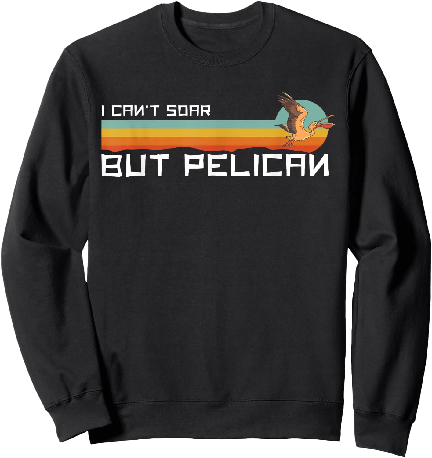 I Cant Soar But Pelican Vintage Retro Sweatshirt - Sweatshirt | Black