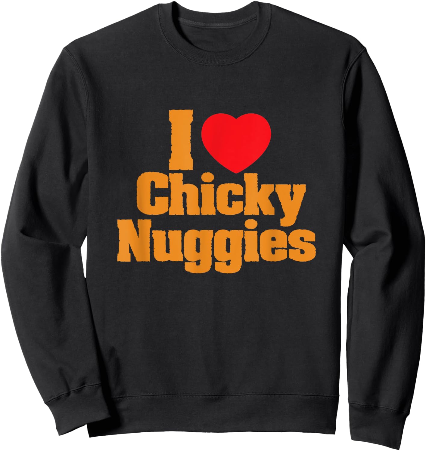 Chicken Nuggets / I Love Chicky Nuggies Funny Viral Meme Sweatshirt - Sweatshirt | Black