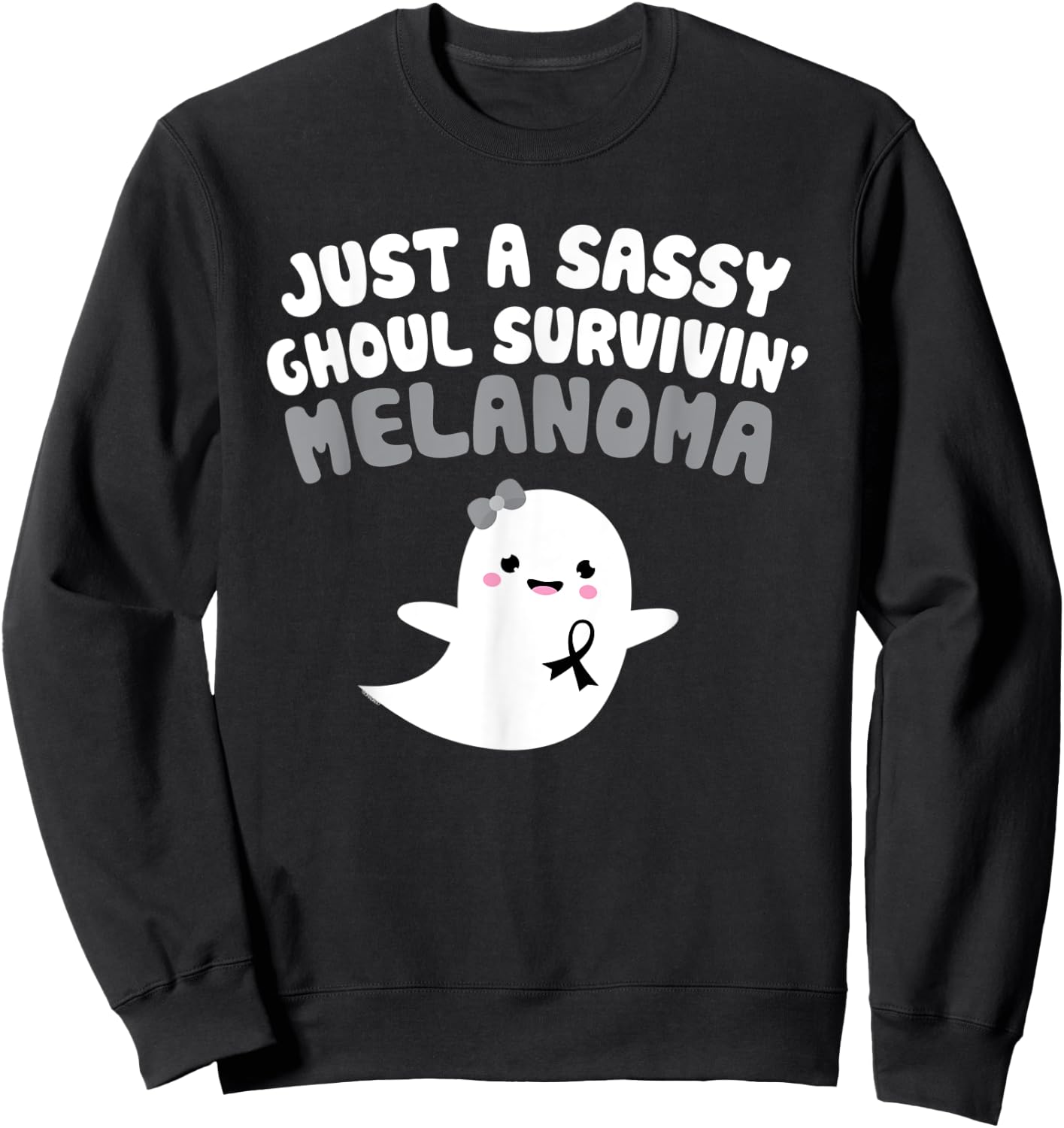Sassy Ghoul Surviving Melanoma Quote Halloween Ghost Gift Sweatshirt - Sweatshirt | Black