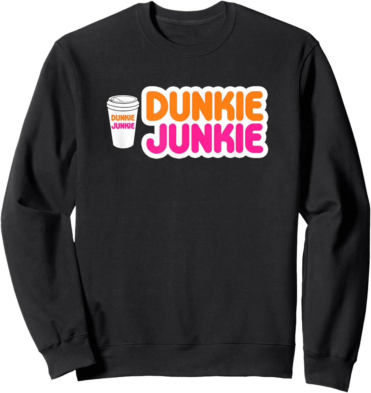 Funny Dunkie Junkie Coffee Love Funny Coffee Saying Sweatshirt - Sweatshirt | Black