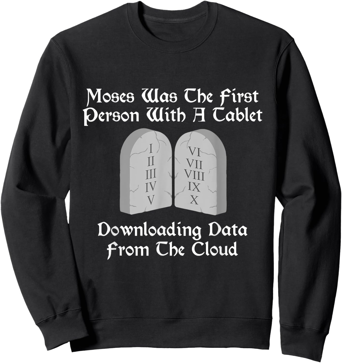 Moses Was The First Person With A Tablet Download From Cloud Sweatshirt - Sweatshirt | Black