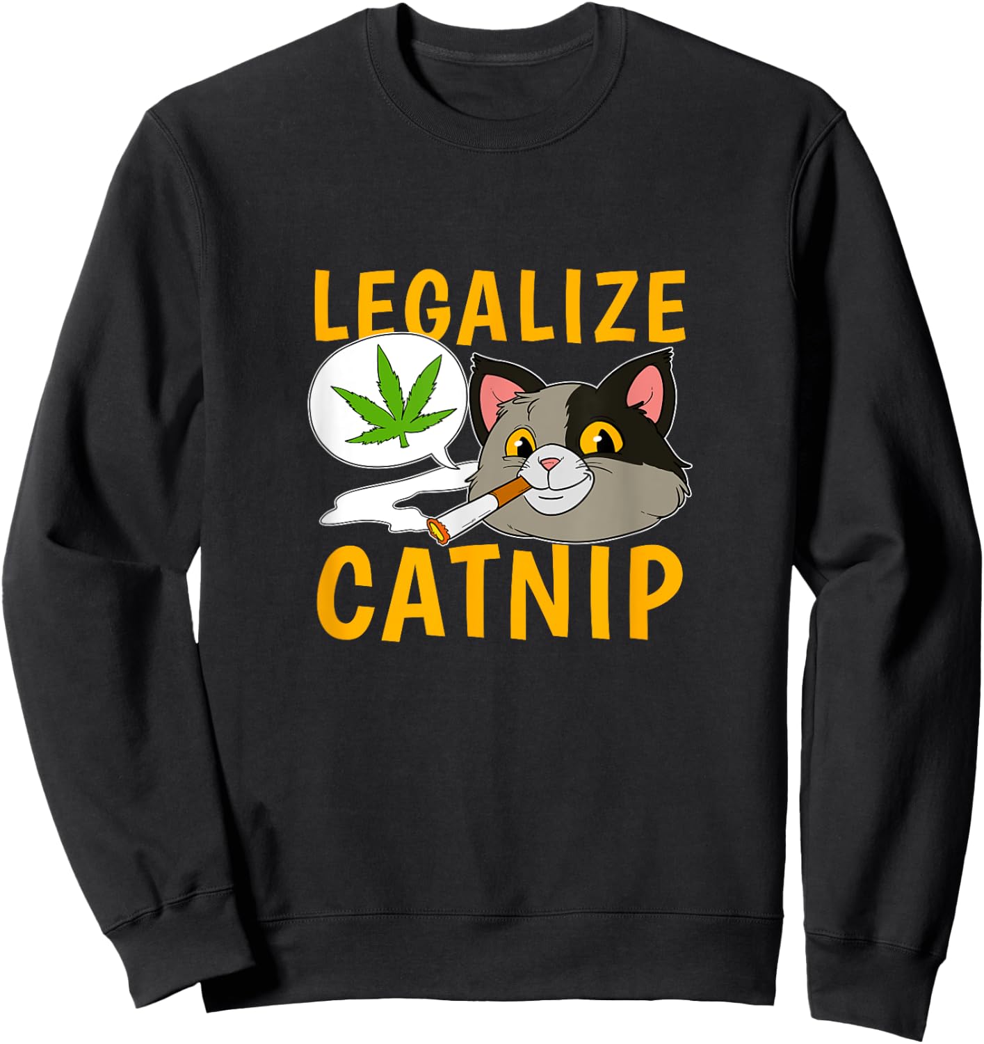 Legalize Catnip Joint Cannabis Cat Smoking Weed Kitten Men Women Sweatshirt - Sweatshirt | Black