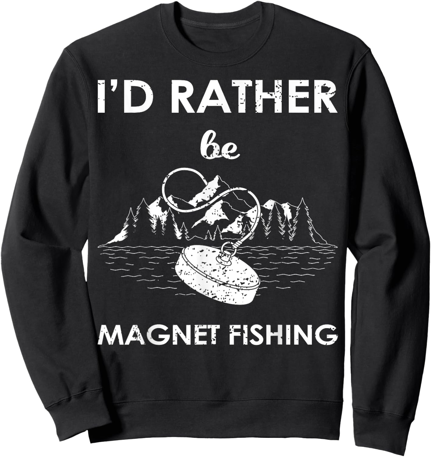 I'd Rather Be Magnet Fishing Sweatshirt - Sweatshirt | Black