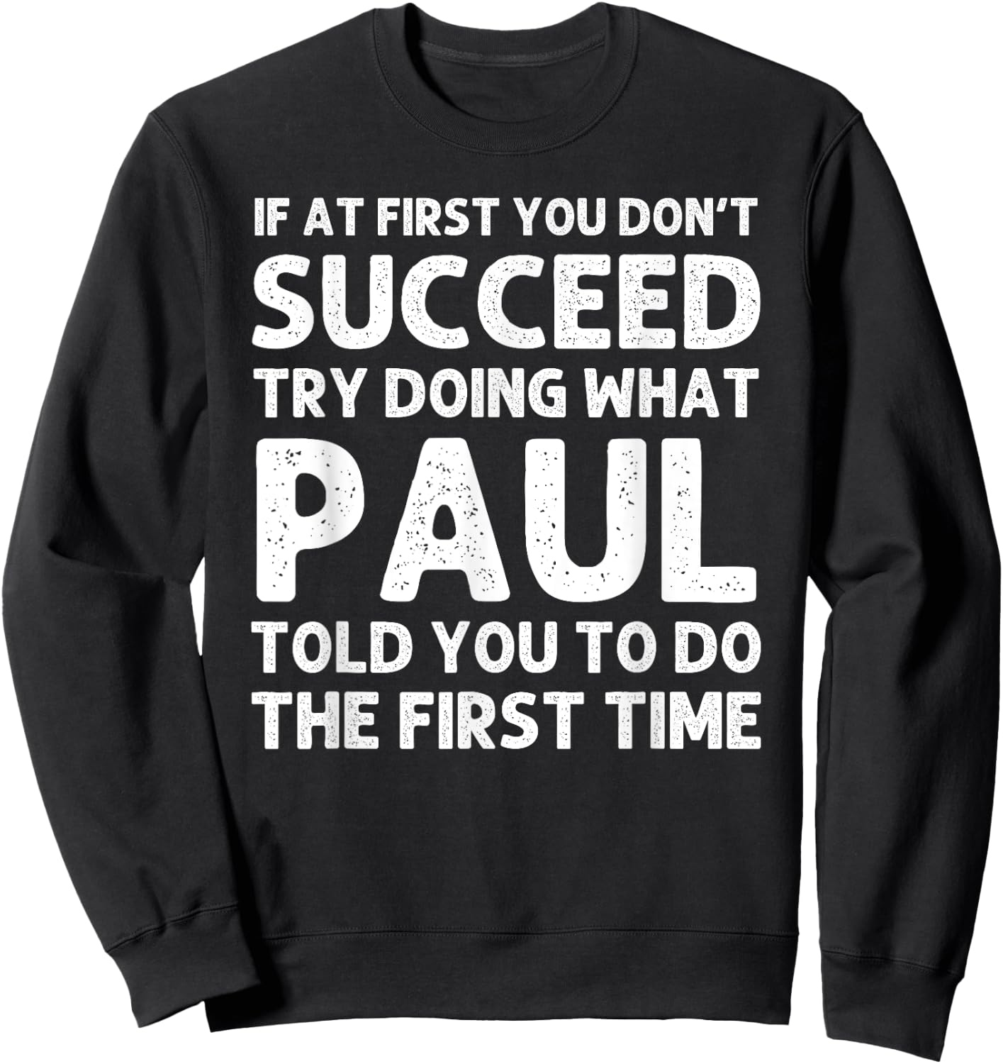 Paul Gift Name Personalized Birthday Funny Christmas Joke Sweatshirt - Sweatshirt | Black