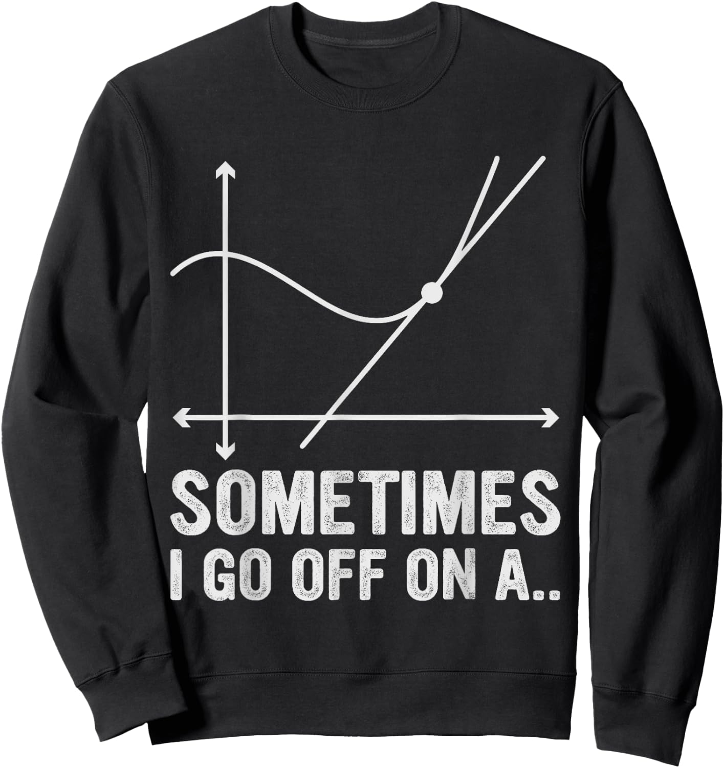 Math Teacher Gifts - Sometimes I Go Off on a Tangent Women Kids Sweatshirt - Sweatshirt | Black
