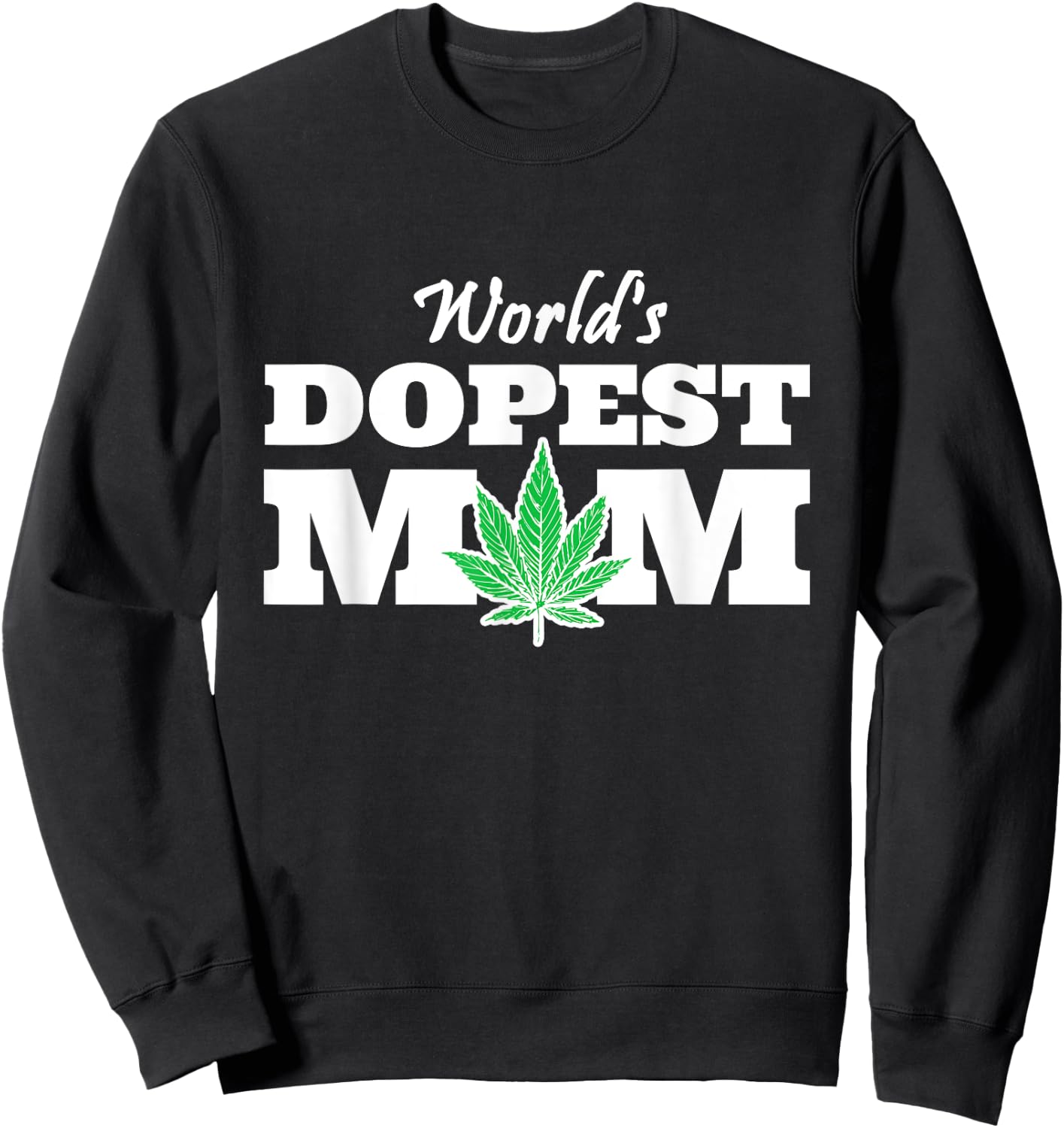 World Dopest Mom Weed Lover Marijuana Smoking Mother Sweatshirt - Sweatshirt | Black
