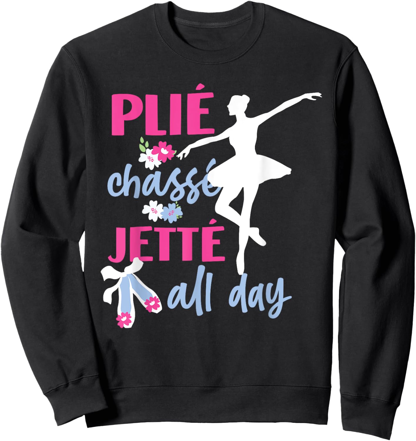 Plie Chasse Jete All Day Ballet Sweatshirt - Sweatshirt | Black
