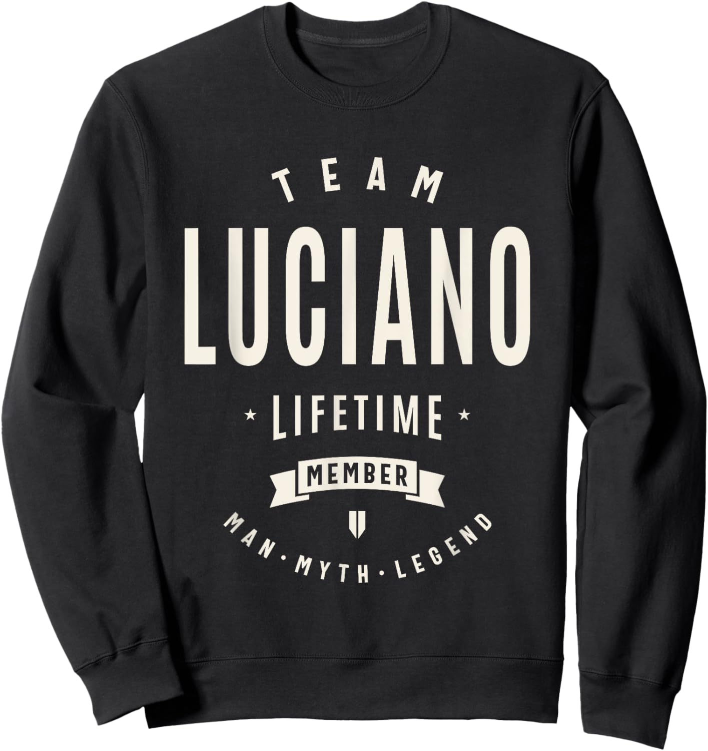 Team Luciano Lifetime Member Funny Name Luciano Sweatshirt - Sweatshirt | Black