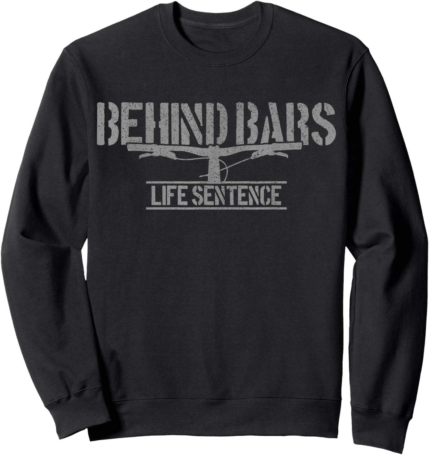 Mountain Bike Behind Bars Life Sentence MTB Funny Biker Gift Sweatshirt - Sweatshirt | Black