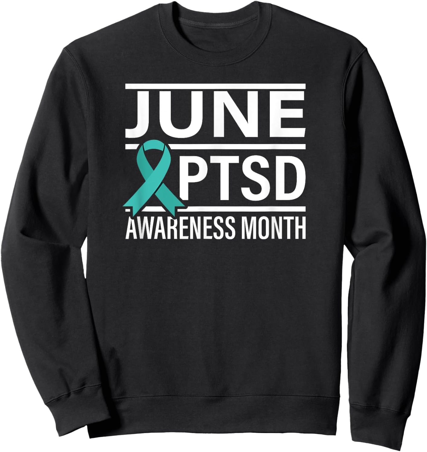 Teal Ribbon June PTSD Awareness Month Sweatshirt - Sweatshirt | Black