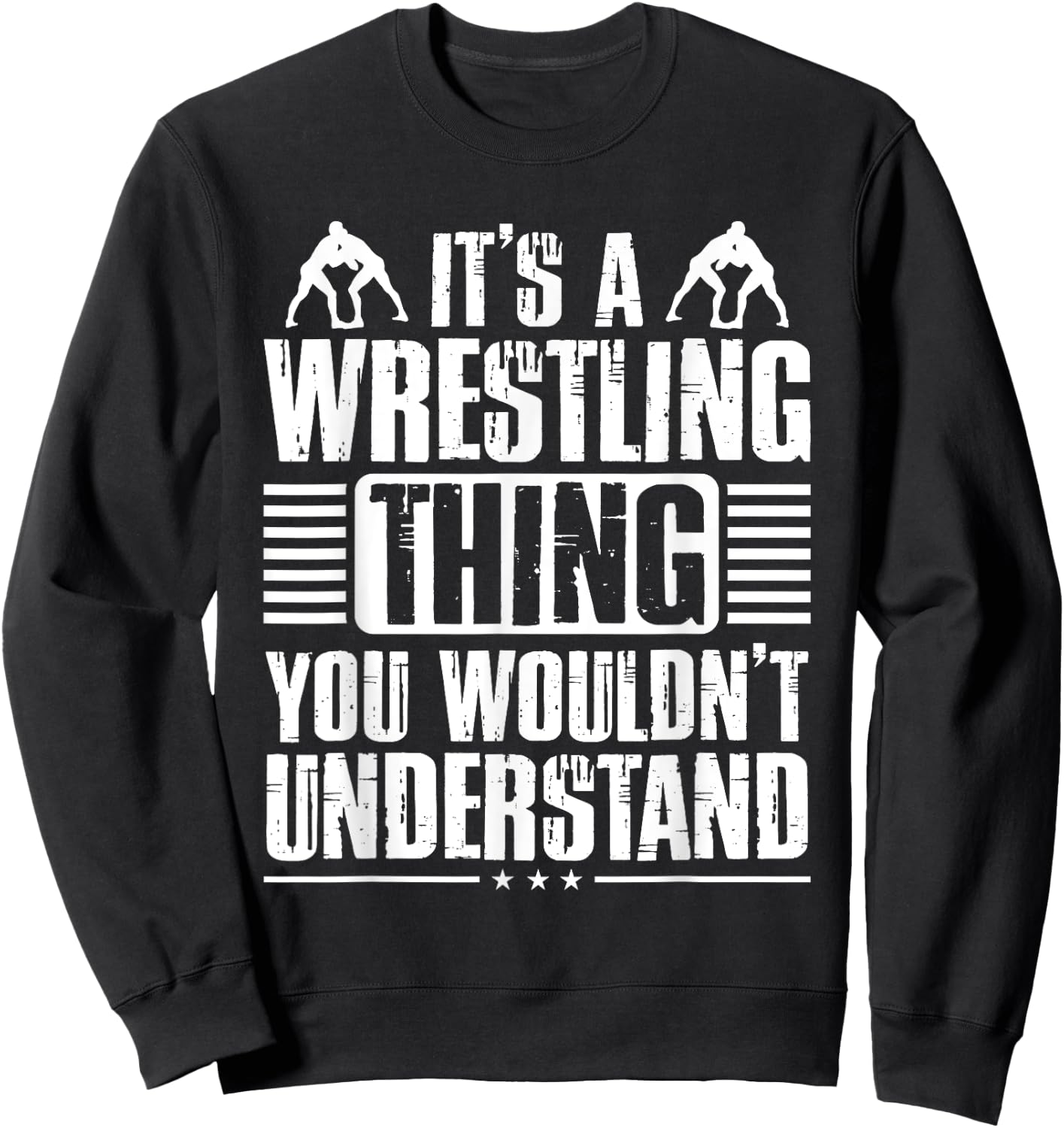 It's A Wrestling Thing You Wouldn't Understand Fighter Sweatshirt - Sweatshirt | Black