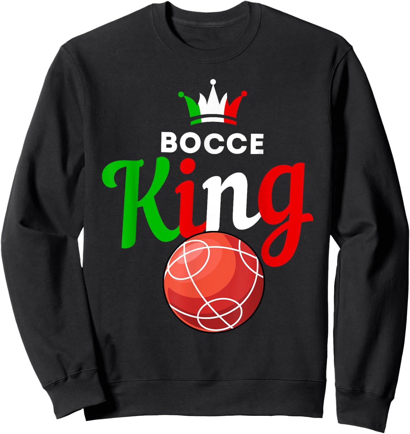 Bocce Ball Gift - Fun Yard Game - Bocce King Sweatshirt - Sweatshirt | Black