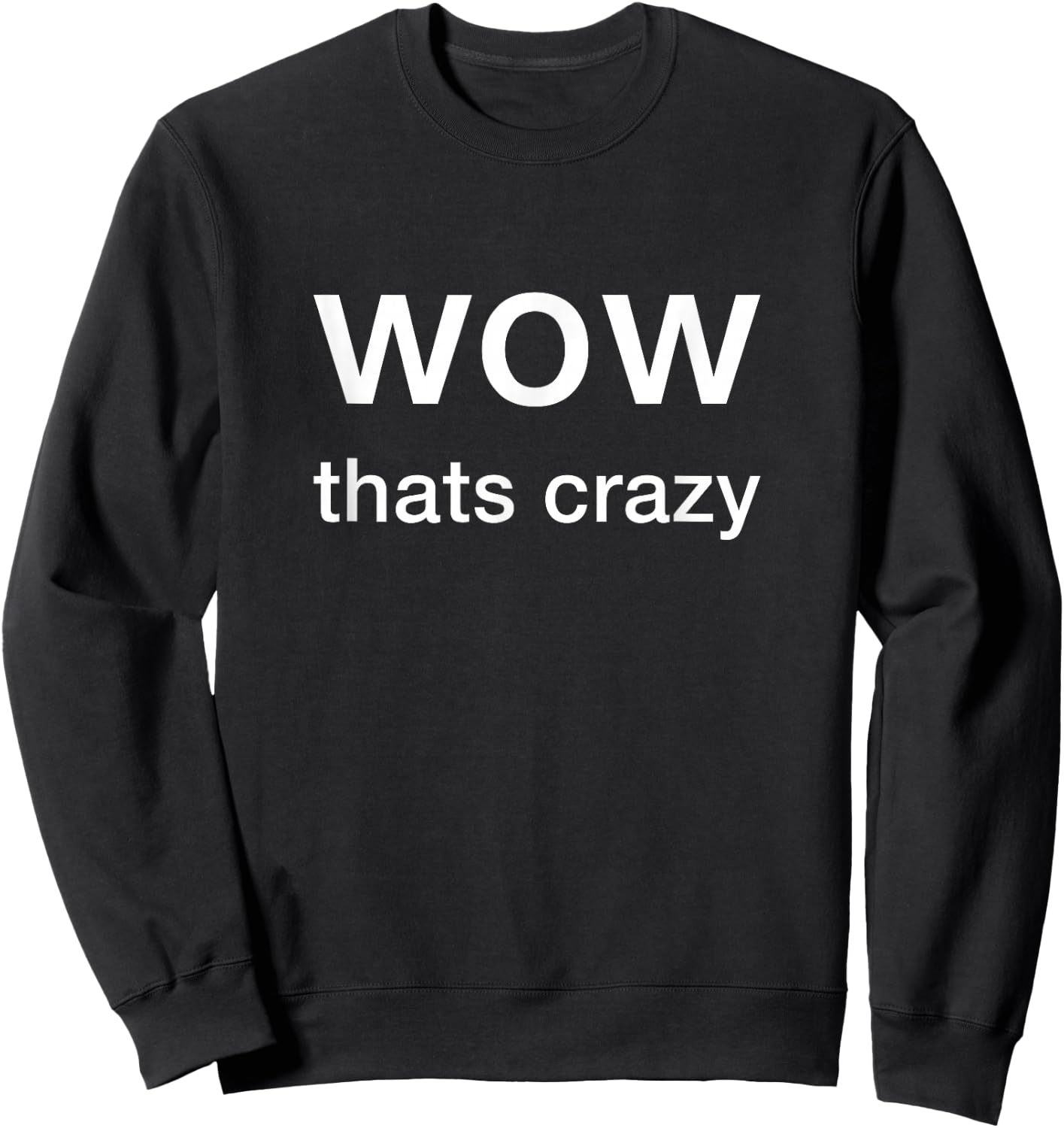 Wow Thats Crazy Sweatshirt - Sweatshirt | Black