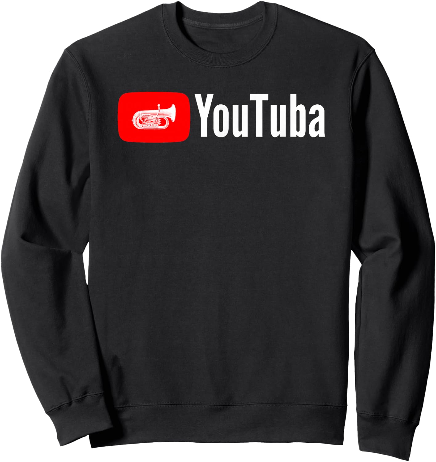 Cool Musician Gifts Tuba Player Funny You Tuba Marching Band Sweatshirt - Sweatshirt | Black