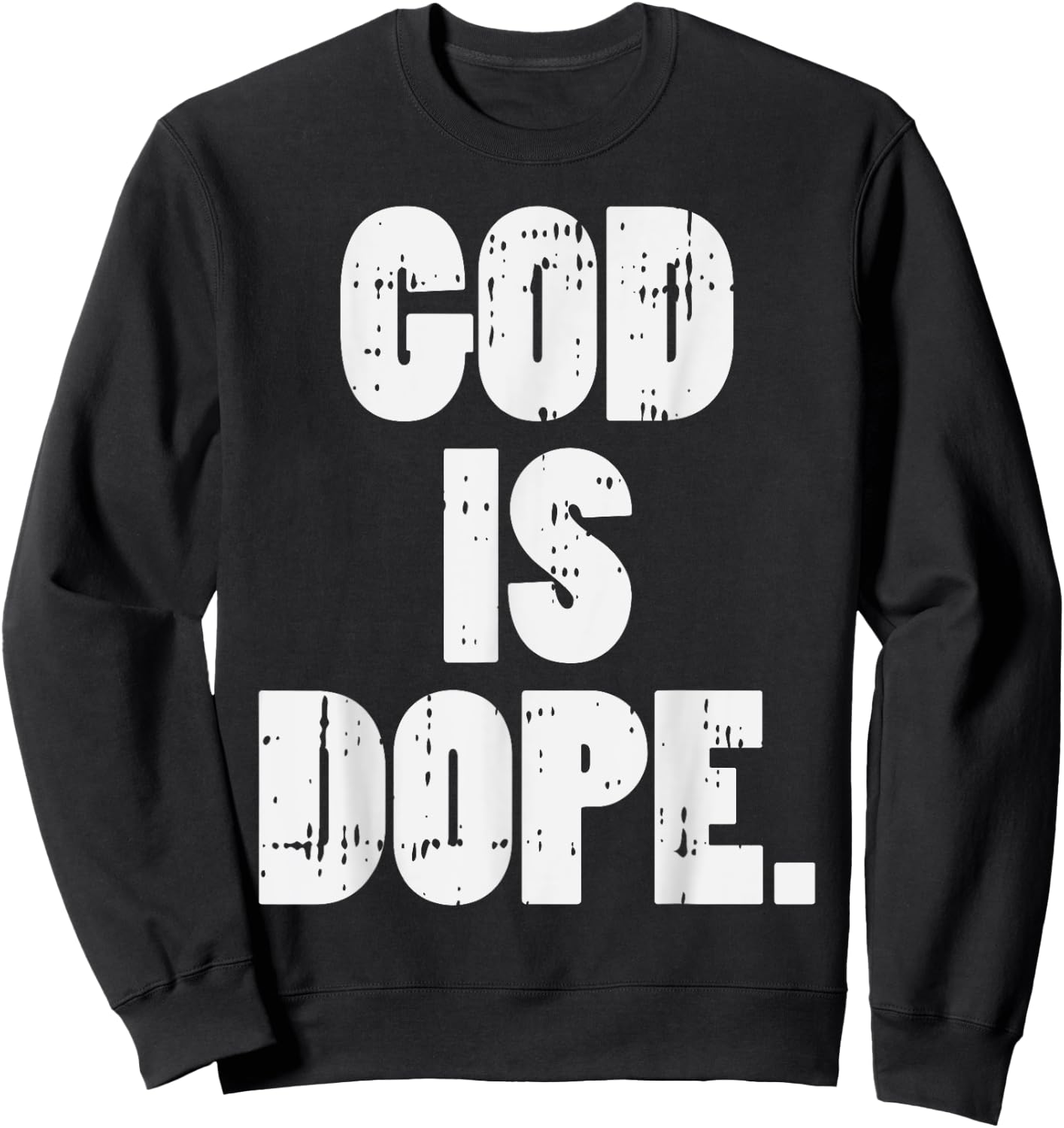 God Is Dope Jesus Christ Religious Christian Catholic Gift Sweatshirt - Sweatshirt | Black