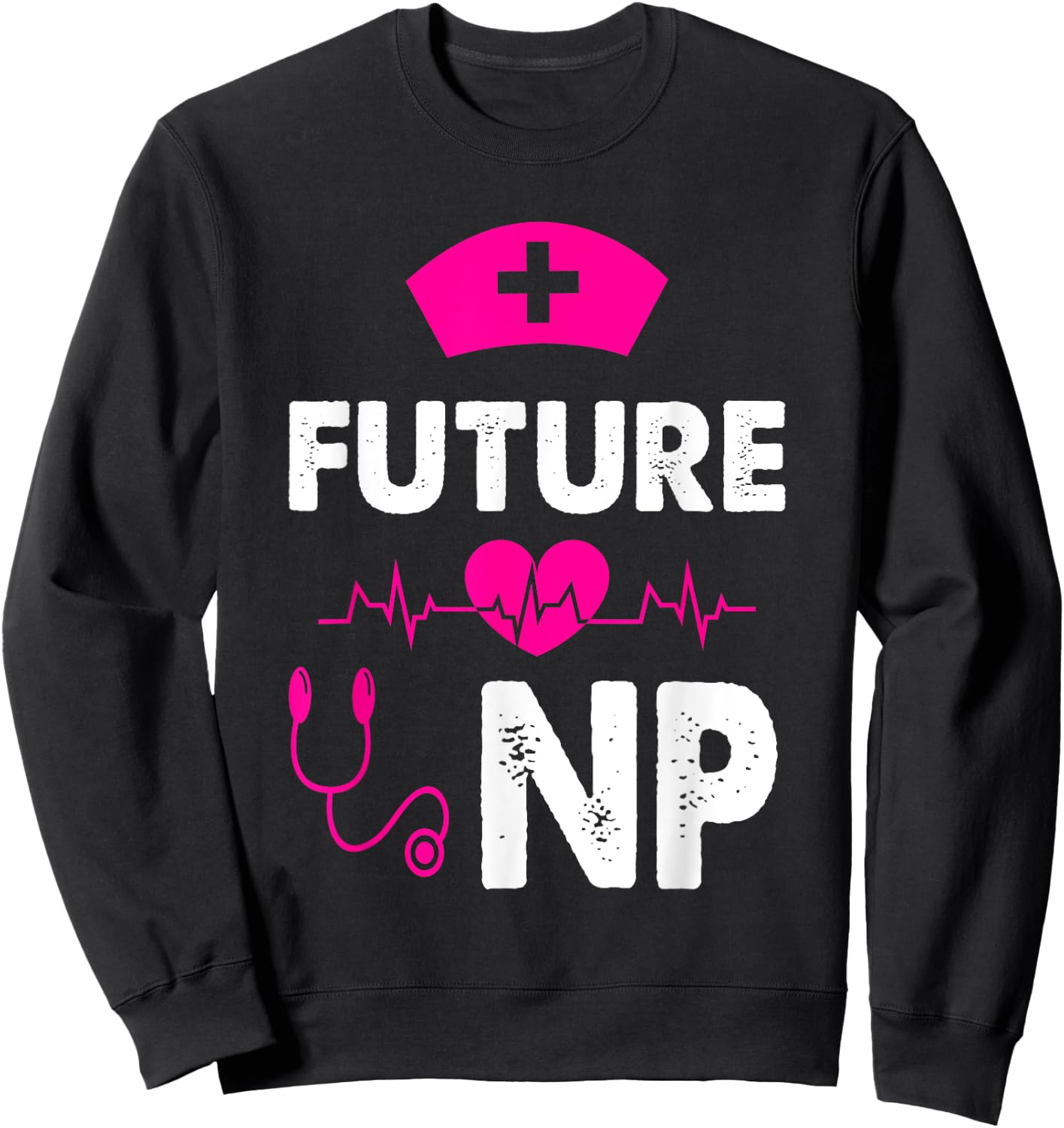 Future NP Appreciation Humor Cute Nurse Practitioner Student Sweatshirt - Sweatshirt | Black