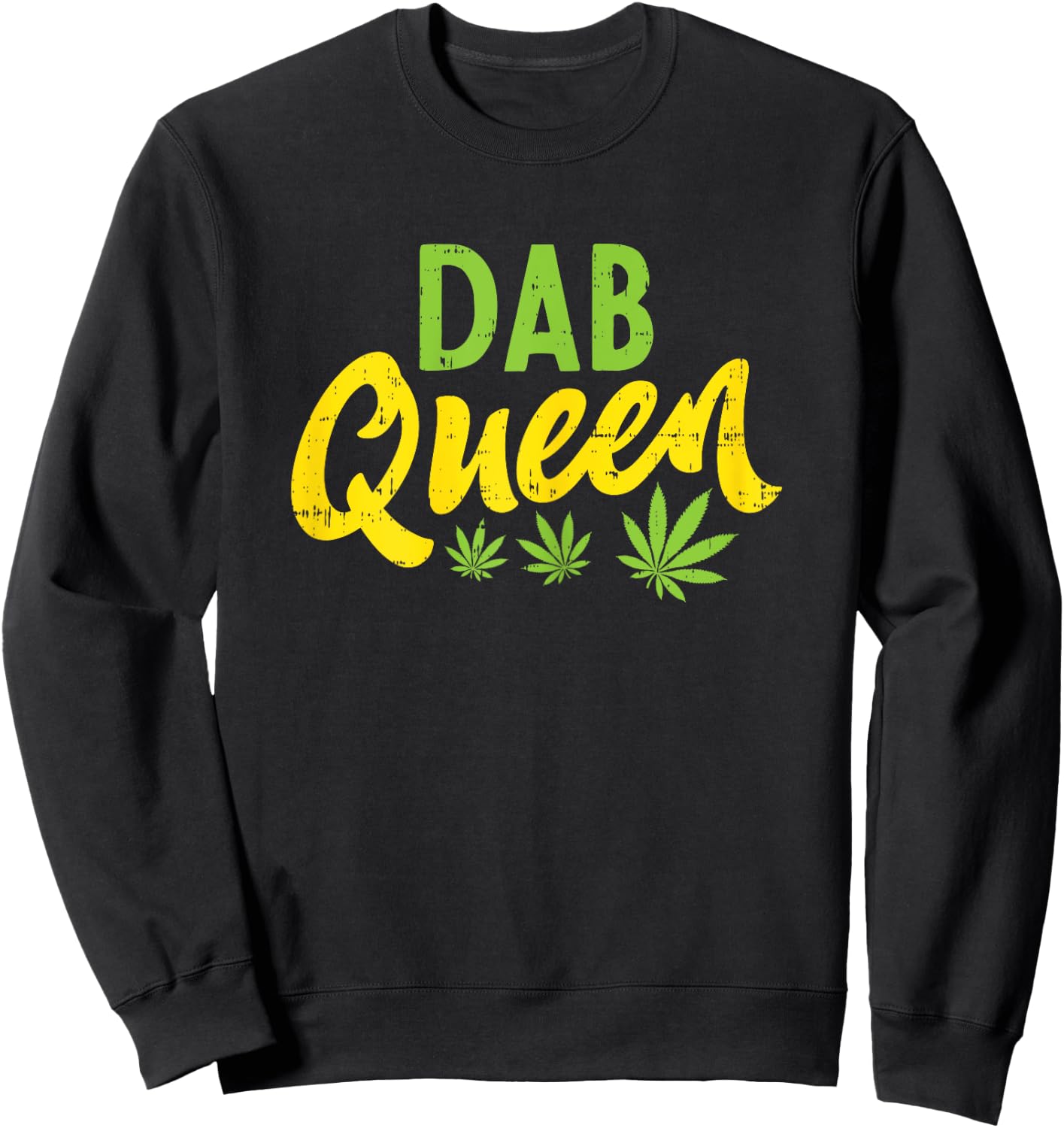 Dab Queen Weed Cannabis Marijuana 420 THC Stoner Women Gift Sweatshirt - Sweatshirt | Black
